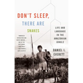 Don't Sleep, There Are Snakes: Life and Language in the Amazonian Jungle