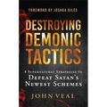 Destroying Demonic Tactics: 8 Supernatural Strategies to Defeat Satan's Newest Schemes