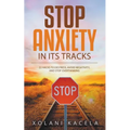 Stop Anxiety In Its Tracks