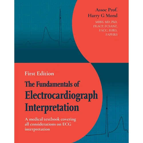 The Fundamentals of Electrocardiograph Interpretation: A medical textbook covering all considerations on ECG interpretation