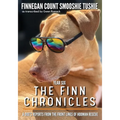 The Finn Chronicles: Year Six: A dog's reports from the front lines of hooman rescue