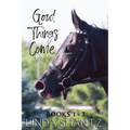 The Good Things Come Series: Books 1-3