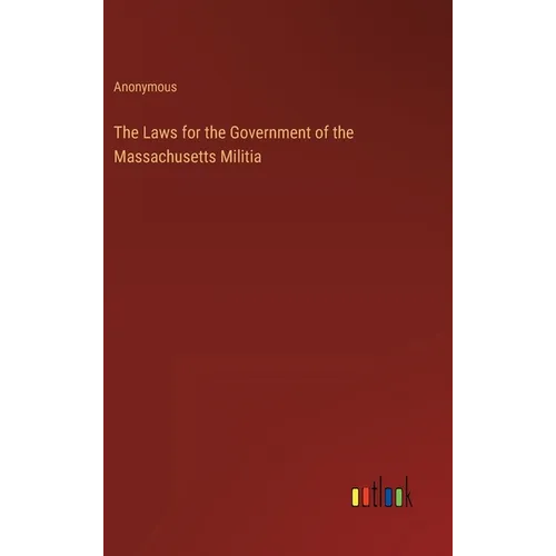 The Laws for the Government of the Massachusetts Militia