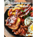 50 Australian Breakfast Food Recipes for Home