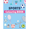 Sports Colouring Book: For Kids, Football, Baseball, Soccer, Badminton, Tennis...