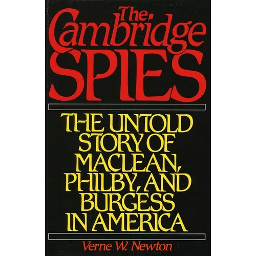 Cambridge Spies: The Untold Story of McLean, Philby, and Burgess
