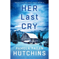 Her Last Cry: A totally nail-biting and absolutely gripping crime thriller