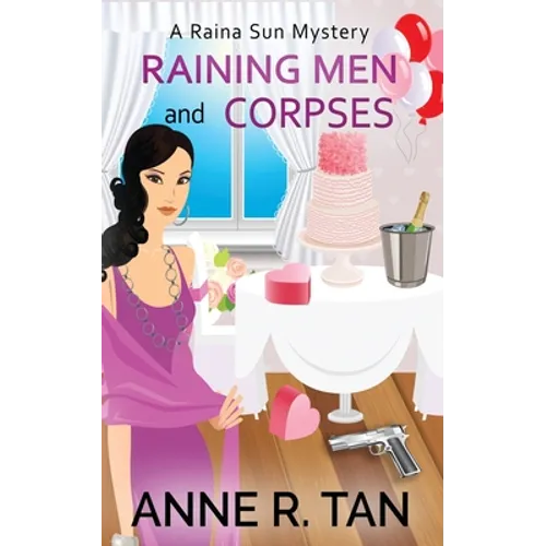 Raining Men and Corpses: A Raina Sun Mystery: A Chinese Cozy Mystery