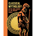 Classical Mythology: Myths and Legends of the Ancient World