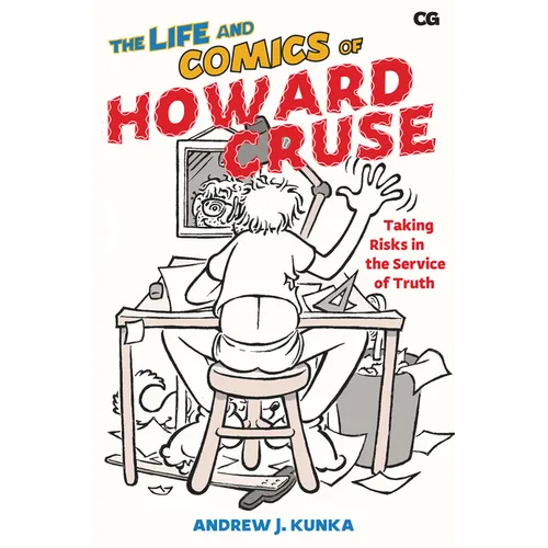 The Life and Comics of Howard Cruse: Taking Risks in the Service of Truth