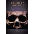 Bones of Complexity: Bioarchaeological Case Studies of Social Organization and Skeletal Biology