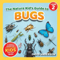 The Nature Kid's Guide to Bugs: A Level 2 Reader for Curious Young Kids Who Love Bugs!