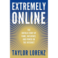 Extremely Online: The Untold Story of Fame, Influence, and Power on the Internet