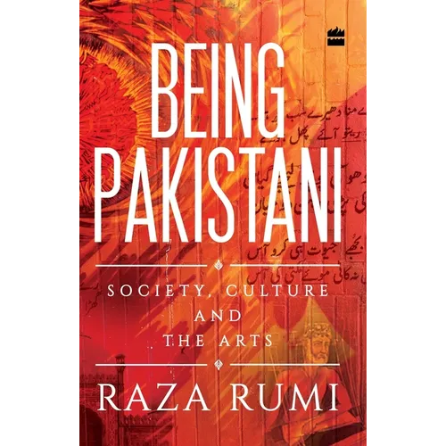 Being Pakistani: Society, Culture and the Arts