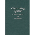 Consulting Spirits: A Bibliography