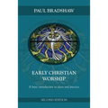 Early Christian Worship: A Basic Introduction to Ideas and Practice: Second Edition