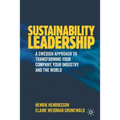 Sustainability Leadership: A Swedish Approach to Transforming Your Company, Your Industry and the World