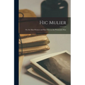 Hic Mulier: Or, the Man-woman and Haec-vir: or, the Womanish-man