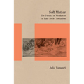 Soft Matter: The Poetics of Weakness in Late Soviet Socialism