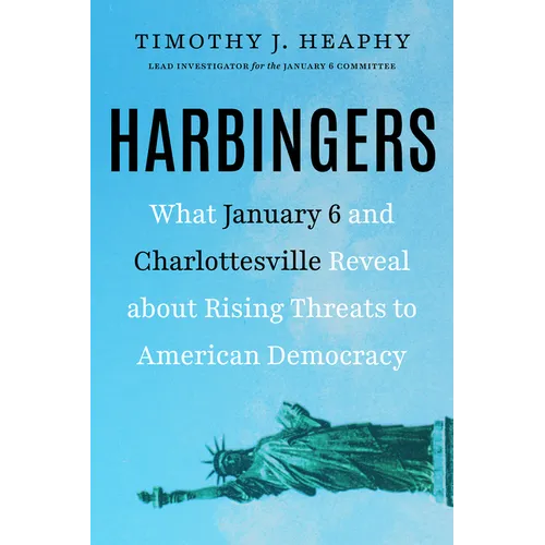 Harbingers: What January 6 and Charlottesville Reveal about Rising Threats to American Democracy