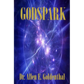 GodSpark: How Science Proved There Is A God