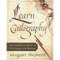 Learn Calligraphy: The Complete Book of Lettering and Design