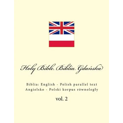 Holy Bible. Biblia Gdańska: English - Polish parallel text. Angielsko - Polski korpus równolegly