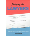Judging the Lawyers: A Jury-Box View of the Case Against American Lawyers