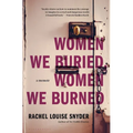 Women We Buried, Women We Burned: A Memoir