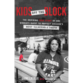 Kids Off the Block: The Inspiring True Story of One Woman's Quest to Protect Chicago's Most Vulnerable Youth