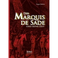 Der Marquis de Sade und seine Zeit: Ein Beitrag zur Kultur- und Sittengeschichte des 18. Jahrhunderts. Mit besonderer Beziehung auf die Lehre von der