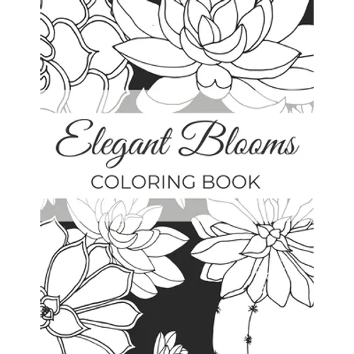 Elegant Blooms: Adult Coloring Book Gifts For Women Who Love Gardening - 50 Beautiful Floral Designs Featuring Patterns, Nature Scenes And More