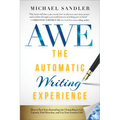 The Automatic Writing Experience (Awe): How to Turn Your Journaling Into Channeling to Get Unstuck, Find Direction, and Live Your Greatest Life!