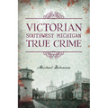 Victorian Southwest Michigan True Crime