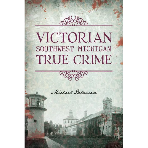 Victorian Southwest Michigan True Crime