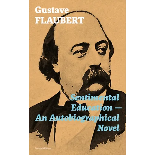 Sentimental Education - An Autobiographical Novel (Complete Edition)