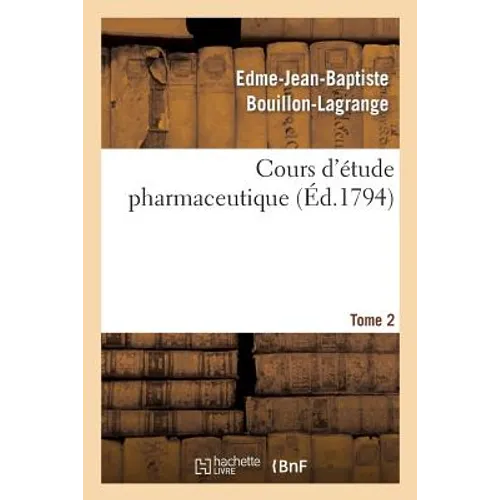 Cours d'Étude Pharmaceutique. Tome 2