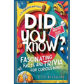 Did You Know? Fascinating Facts and Trivia for Curious Minds 2025: A Captivating Journey into the World of Knowledge, Perfect for Readers of All Ages