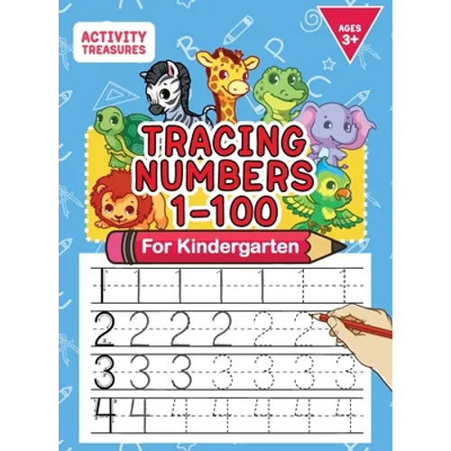 Tracing Numbers 1-100 For Kindergarten: Number Practice Workbook To Learn The Numbers From 0 To 100 For Preschoolers & Kindergarten Kids Ages 3-5!