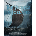 The Vikings in Iceland: The History of the Norse Expeditions and Settlements across Iceland