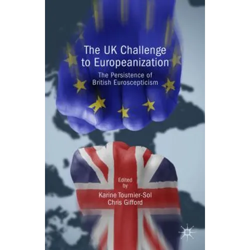 The UK Challenge to Europeanization: The Persistence of British Euroscepticism