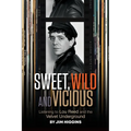 Sweet, Wild and Vicious: Listening to Lou Reed and the Velvet Underground