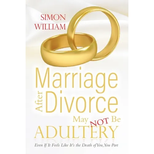 Marriage After Divorce May Not Be Adultery: Even If It Feels Like It's the Death of You, You Part