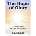 The Hope of Glory: To Know Jesus and Live Through Him