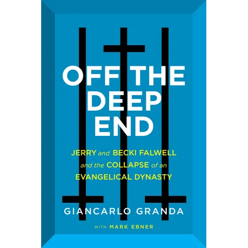 Off the Deep End: Jerry and Becki Falwell and the Collapse of an Evangelical Dynasty