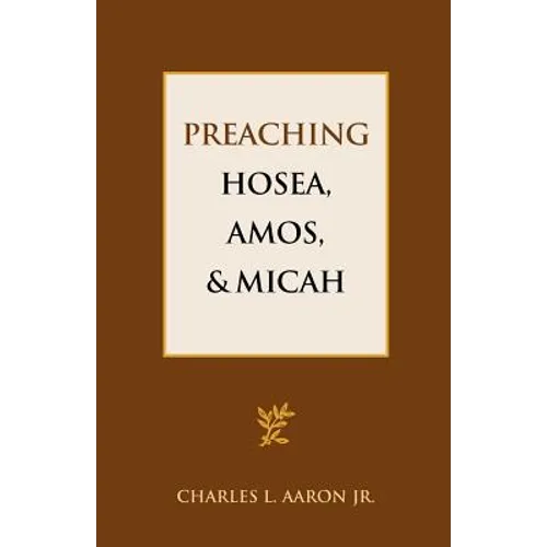 Preaching Hosea, Amos, and Micah