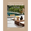Côte d'Azur Living: The Residences and Interiors of the French Riviera