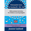 Photocopiable Games For Teaching EFL / ESL / EAL: Differentiated Activities For Children Learning English