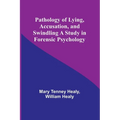 Pathology of Lying, Accusation, and Swindling A Study in Forensic Psychology