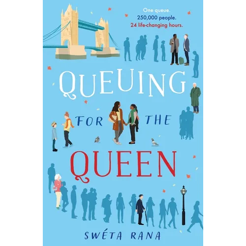 Queuing for the Queen: A Wonderful, Heartwarming Book to Make You Laugh and Cry This Autumn, Inspired by the Queue for the Queen